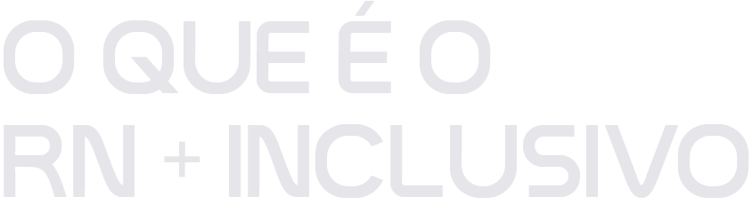 O que é o RN + Inclusivo